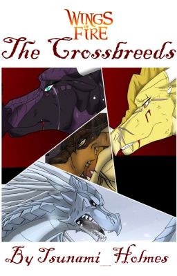 (ORIGINAL STORY) Wings of Fire ~ The Crossbreeds