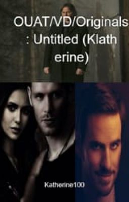 OUAT/VD/Originals: Former Enemies United (Klatherine)