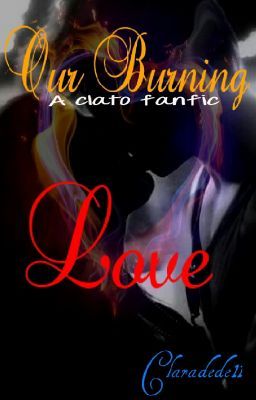 Our Burning Love-A Clato Love/Survival Story <3