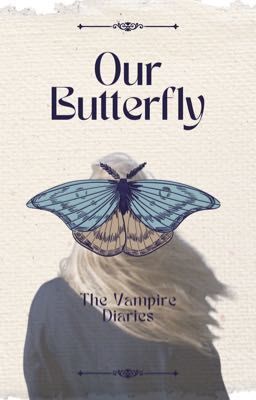 Our Butterfly || TVD