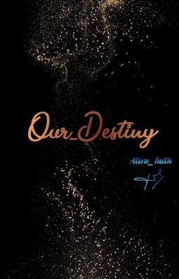 Our Destiny ✨