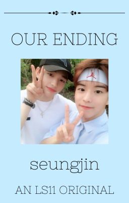 OUR ENDING one shot seungjin