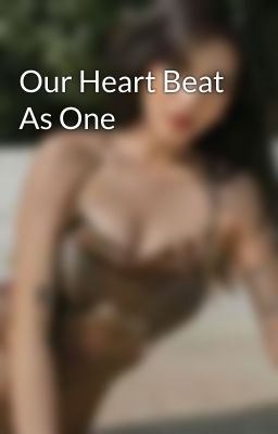 Our Heart Beat As One