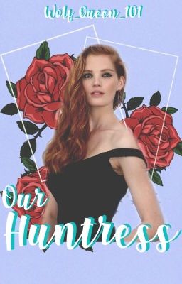 our huntress • alice and jasper