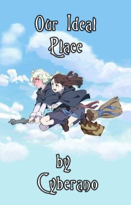 Our Ideal Place (Little Witch Academia)