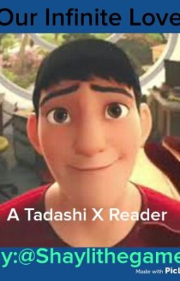 Our Infinite Love (A Tadashi X Reader) (*COMPLETE*)