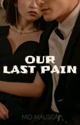 OUR LAST PAIN