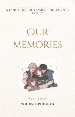 Our Memories [Trash of the Count's Family FF]