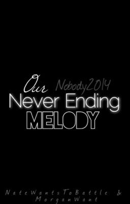 Our Never Ending Melody (NateWantsToBattle & MorganWant)