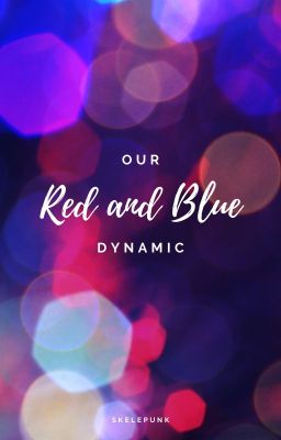 Our Red and Blue Dynamic