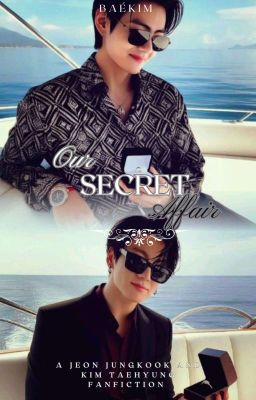 Our Secret Affair  || KTH✓