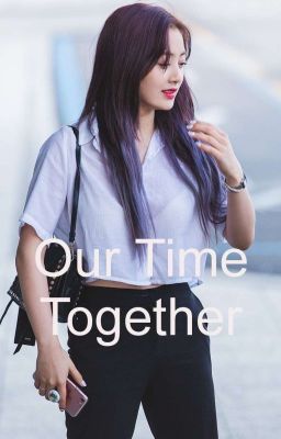Our Time Together // Jihyo X Reader