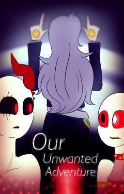 Our Unwanted Adventure