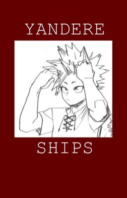 Ours / Yandere BNHA Ships X Reader [DISCONTINUED]