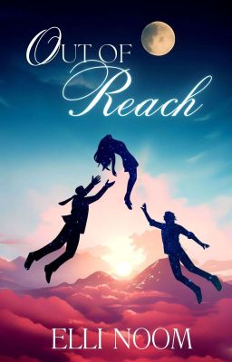 Read Stories Out of Reach (PUBLISHED) - TeenFic.Net