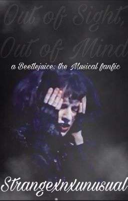 Out of Sight, Out of Mind//A Beetlejuice Fanfiction 