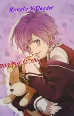Over protective? REVISED (Kanato X Reader[all!])