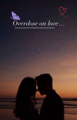 Overdose on love ... 