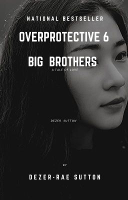 Overprotective 6 big brothers