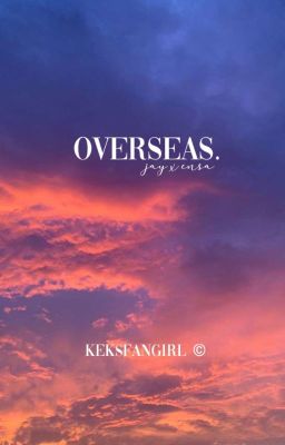 overseas // jay x ensa fanfic