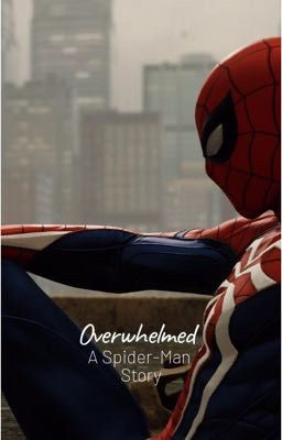 Overwhelmed- Spider-Man 