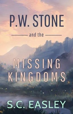 P.W. Stone and the Missing Kingdoms