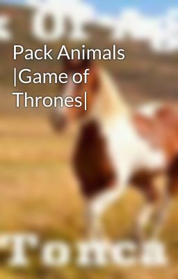 Pack Animals |Game of Thrones|