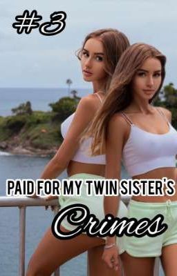 Paid For My Twin Sister's Crimes 