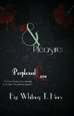 Pain & Pleasure: Perplexed Love {Wattpadprize14}