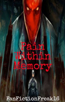 Pain Within Memory(Red Hood x Reader)