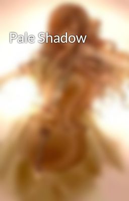 Pale Shadow