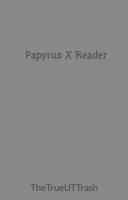 Papyrus X Reader