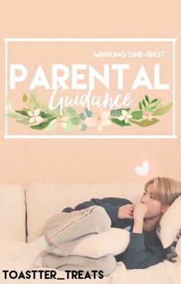 Parental Guidance | Minsung One-Shot ✓