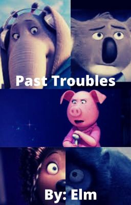 Past Troubles(A Sing Fanfic)