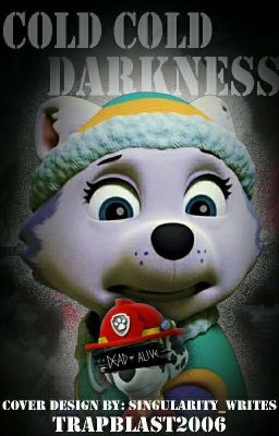 paw patrol: Cold Cold darkness