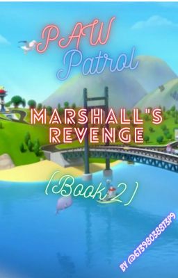 PAW Patrol :  Marshall's  revenge ( Betrayal )  ( book 2 )