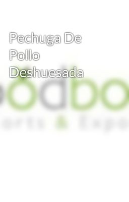 Pechuga De Pollo Deshuesada