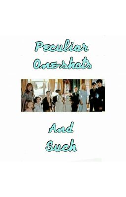 Peculiar Oneshots & Such TWO