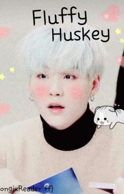 Read Stories [PENDING] Fluffy Husky ~ YoongixReader FF - TeenFic.Net