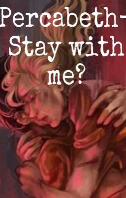 Percabeth- Stay with me?