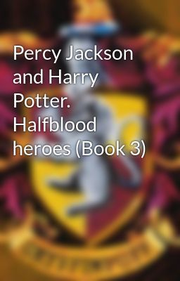 Percy Jackson and Harry Potter. Halfblood heroes (Book 3)