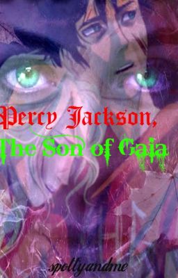 Percy Jackson, The Son of Gaia (Percy Jackson Fanfiction)