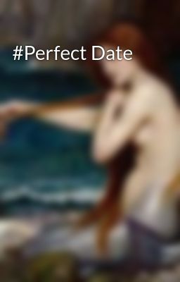 #Perfect Date