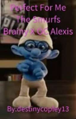 Perfect For Me The Smurfs Brainy X OC Alexis