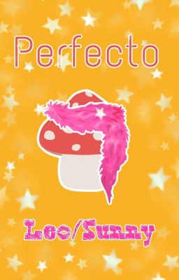 Perfecto {Leo & Sunny} {AU} {Short Story}