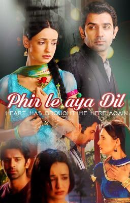 Phir Le Aya Dil (Heart has brought me here again ) Completed