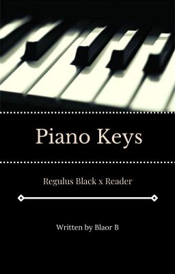 Piano Keys | Regulus Black x Reader