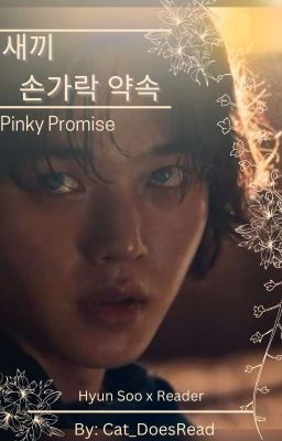 Read Stories Pinkie Promise (A Hyun Soo x Reader) - TeenFic.Net