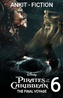 PIRATES OF THE CARIBBEAN 6 : THE LAST VOYAGE 