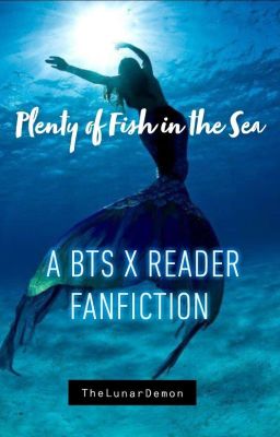 Plenty of Fish in the Sea | BTS x Reader Mermaid AU ✓